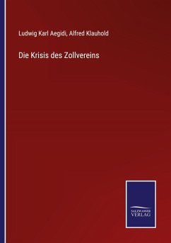 Die Krisis des Zollvereins - Aegidi, Ludwig Karl; Klauhold, Alfred