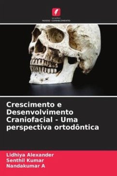 Crescimento e Desenvolvimento Craniofacial - Uma perspectiva ortodôntica - Alexander, Lidhiya;Kumar, Senthil;A, Nandakumar