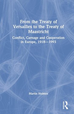 From the Treaty of Versailles to the Treaty of Maastricht - Holmes, Martin