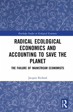 Radical Ecological Economics and Accounting to Save the Planet - Richard, Jacques