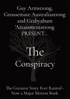 The Conspiracy - Armstrong, Guy; McBalmybong, Gwumpy; Arrassmentstrong, Grabyabum