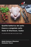 Qualità batterica del pollo fresco e congelato nello Stato di Khartoum, Sudan