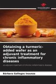 Obtaining a turmeric-added wafer as an adjuvant treatment for chronic inflammatory diseases