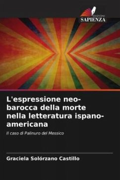 L'espressione neo-barocca della morte nella letteratura ispano-americana - Solórzano Castillo, Graciela