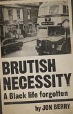Brutish Necessity - A Black Life Forgotten