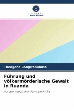 Führung und völkermörderische Gewalt in Ruanda - Bangwanubusa, Theogene