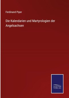 Die Kalendarien und Martyrologien der Angelsachsen - Piper, Ferdinand