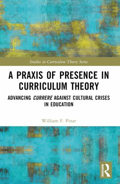 A Praxis of Presence in Curriculum Theory - Pinar, William F. (University of British Columbia, Canada)
