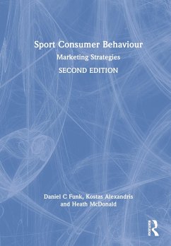 Sport Consumer Behaviour - Funk, Daniel C; Alexandris, Kostas; McDonald, Heath