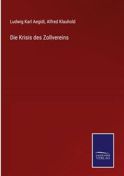 Die Krisis des Zollvereins - Aegidi, Ludwig Karl; Klauhold, Alfred