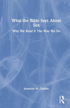 What the Bible Says About Sex - Cataldo, Jeremiah W