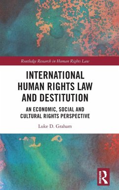 International Human Rights Law and Destitution Cover International Human Rights Law and Destitution