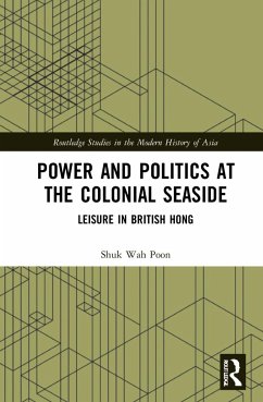 Power and Politics at the Colonial Seaside - Poon, Shuk-Wah