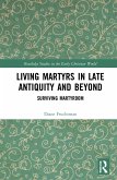 Living Martyrs in Late Antiquity and Beyond