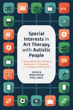 Special Interests in Art Therapy with Autistic People - Stallings, Jessica Woolhiser