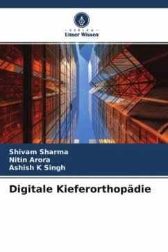 Digitale Kieferorthopädie - Sharma, Shivam;Arora, Nitin;K Singh, Ashish