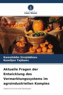 Aktuelle Fragen der Entwicklung des Vermarktungssystems im agroindustriellen Komplex - Sirojiddinov, Kamoliddin;Tajibaev, Komiljon