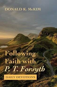 Following Faith with P. T. Forsyth - Mckim, Donald K.