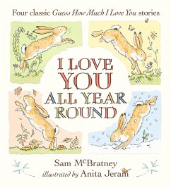I Love You All Year Round: Four Classic Guess How Much I Love You Stories - McBratney, Sam