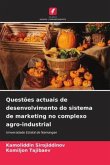 Questões actuais de desenvolvimento do sistema de marketing no complexo agro-industrial
