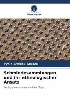 Schmiedesammlungen und ihr ethnologischer Ansatz - Amizou, Pyalo Aféïdou