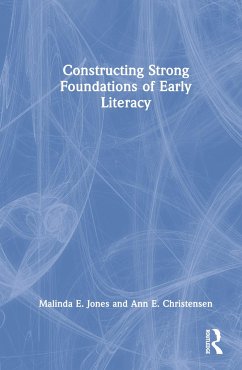 Constructing Strong Foundations of Early Literacy - Jones, Malinda E; Christensen, Ann E