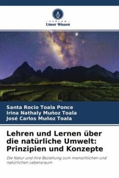 Lehren und Lernen über die natürliche Umwelt: Prinzipien und Konzepte - Toala Ponce, Santa Rocío;Muñoz Toala, Irina Nathaly;Muñoz Toala, José Carlos