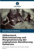 Völkermord, Diskriminierung und Marginalisierung der anglophonen Bevölkerung Kameruns