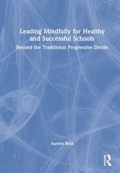 Leading Mindfully for Healthy and Successful Schools - Reid, Aurora