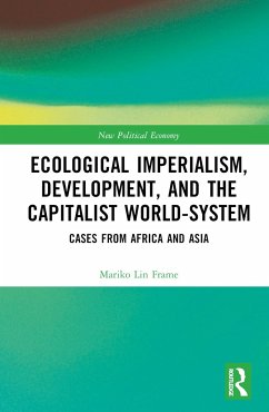 Ecological Imperialism, Development, and the Capitalist World-System - Frame, Mariko Lin