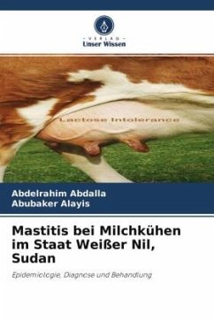 Mastitis bei Milchkühen im Staat Weißer Nil, Sudan - Abdalla, Abdelrahim;Alayis, Abubaker