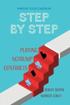 Step by Step: Playing No Trump Contracts - Berthe, Robert; Lébely, Norbert