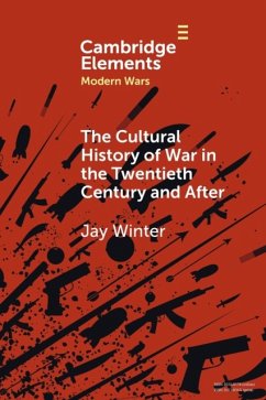 The Cultural History of War in the Twentieth Century and After - Winter, Jay (Yale University, Connecticut)