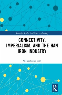 Connectivity, Imperialism, and the Han Iron Industry - Lam, Wengcheong