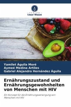 Ernährungszustand und Ernährungsgewohnheiten von Menschen mit HIV - Águila Moré, Yamilet;Medina Artiles, Aymee;Hernández Águila, Gabriel Alejandro