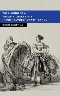 The Making of a Fiscal-Military State in Post-Revolutionary France - Greenfield, Jerome