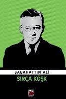 Sirca Kösk - Ali, Sabahattin