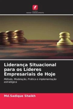 Liderança Situacional para os Líderes Empresariais de Hoje - Shaikh, Md.Sadique