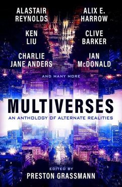 Multiverses: An Anthology of Alternate Realities - Grassmann, Preston; Harrow, Alix; Liu, Ken