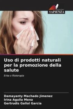 Uso di prodotti naturali per la promozione della salute - Machado Jimenez, Damayanty;Aguila Mena, Irina;Gallol Garcia, Gertrudis