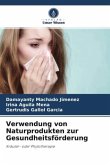 Verwendung von Naturprodukten zur Gesundheitsförderung