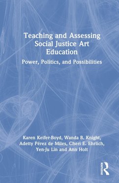 Teaching and Assessing Social Justice Art Education - Keifer-Boyd, Karen; Knight, Wanda B; Pérez de Miles, Adetty