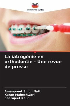 La iatrogénie en orthodontie - Une revue de presse - Natt, Amanpreet Singh;Maheshwari, Karan;Kaur, Sharnjeet