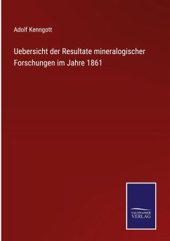 Uebersicht der Resultate mineralogischer Forschungen im Jahre 1861 - Kenngott, Adolf