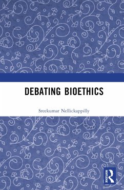 Debating Bioethics - Nellickappilly, Sreekumar