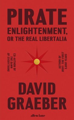 Pirate Enlightenment, or the Real Libertalia - Graeber, David