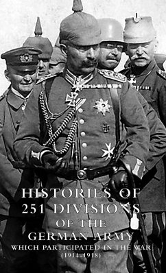 HISTORIES of 251 DIVISIONS of the GERMAN ARMY WHICH PARTICIPATED IN THE WAR (1914-1918). - US War Dept 1920.