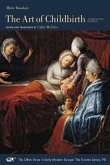 The Art of Childbirth - A Seventeenth-Century Midwife's Epistolary Treatise to Doctor Vallant: A Bilingual Edition The Art of Childbirth - A Seventeenth-Century Midwife's Epistolary Treatise to Doctor Vallant: A Bilingual Edition