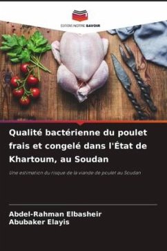 Qualité bactérienne du poulet frais et congelé dans l'État de Khartoum, au Soudan - Elbasheir, Abdel-Rahman;Elayis, Abubaker