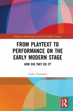 From Playtext to Performance on the Early Modern Stage - Thomson, Leslie